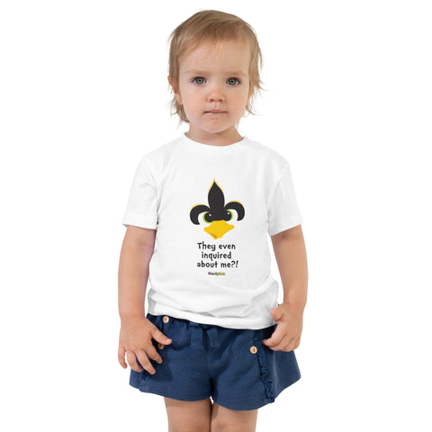They Even Inquired About Me Toddler T Shirt